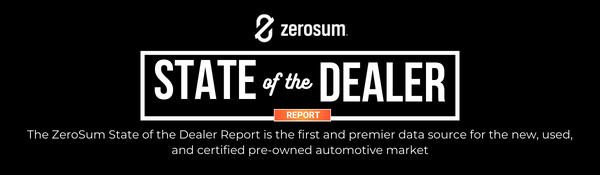 The ZeroSum State of the Dealer Report is the first and premier data source for the new, used, and certified pre-owned automotive market (2)